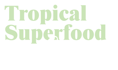 Discover the Tropical Superfood Collection